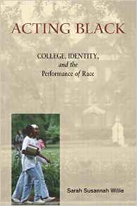 Acting Black: College, Identity and the Performance of Race