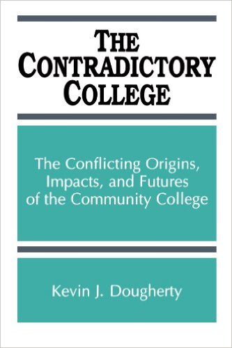 The Contradictory College: The Conflict Origins, Impacts, and Futures of the Community College