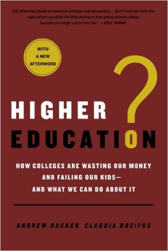 Higher Education?: How Colleges are Wasting Our Money and Failing Our Kids