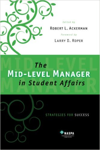 The Mid-level Manager in Student Affairs: Strategies for Success